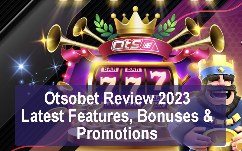 Otsobet Review 2023: Latest Features, Bonuses & Promotions