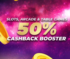 Arcade, Slots & Table Games 50% Bonus Cashback Booster